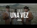 Conjunto Atardecer - Solo Una Vez (Video Oficial)