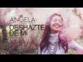 Deshazte de mí / ANGELA LEIVA / Viva 2016