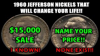 1960 JEFFERSON NICKELS WORTH MONEY  NO EXAMPLES KNOWN OF ONE TYPE  NAME YOUR PRICE!!