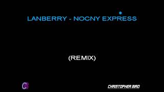 LANBERRY - NOCNY EXPRESS (REMIX)(TEKST) (arranged by Christopher Bird)