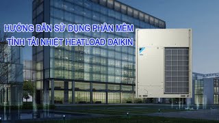 Hướng dẫn sử dụng phần mềm Heatload Daikin