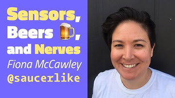 Sensors, Beers and Nerves - Fiona McCawley
