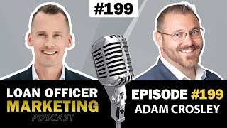 How Adam Crosley Built a 200+ Loan Business in a Rural Market | Loan Officer Podcast 🎙️