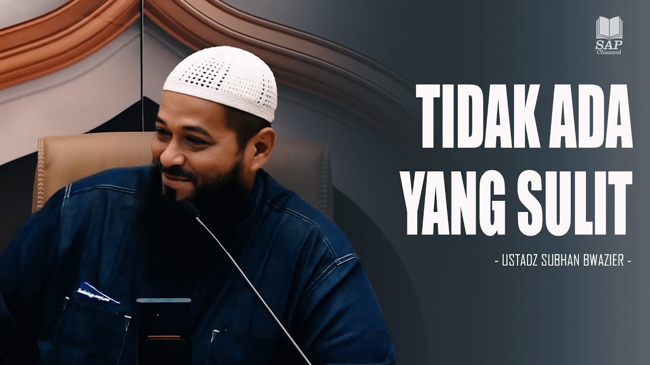 TIDAK ADA YANG SULIT⁉️| USTADZ SUBHAN BAWAZIER