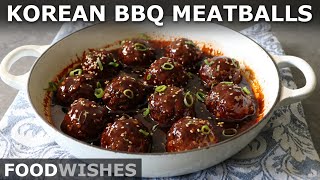 Korean BarbecueStyle Meatballs  Sweet & Spicy Beef Meatballs  Food Wishes