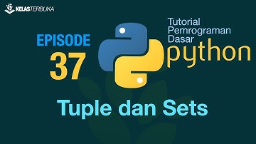 Belajar Python [Dasar] - 37 - Tuples dan Set