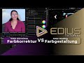 EDIUS - Unterschied Farbkorrektur, Farbgestaltung und Farbstimmung (Looks).