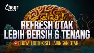 Refresh Otak Lebih Bersih  Tenang  Ruqyah Detox Sel Jaringan Otak   
