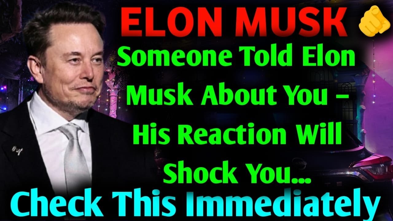 ✉️Someone Told Elon Musk About You – His Reaction Will Shock You