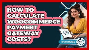 How To Calculate WooCommerce Payment Gateway Costs?