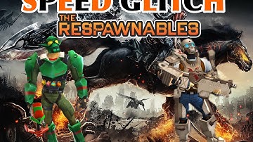 The Respawnables - SPEED GLITCH