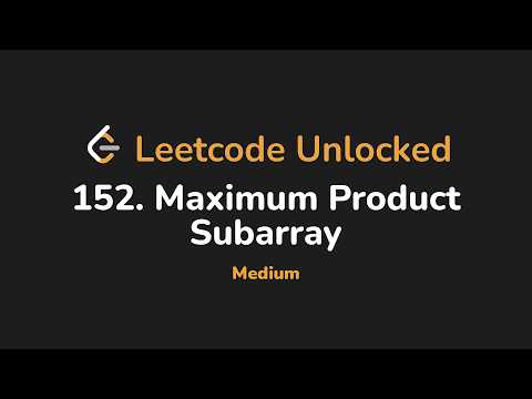 152. Maximum Product Subarray | Leetcode Unlocked - Python