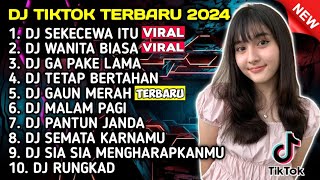 DJ TIKTOK TERBARU 2024 - DJ SEKECEWA ITU | DJ WANITA BIASA REMIX FULL BASS