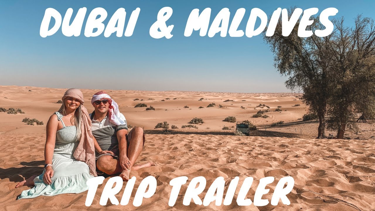 OUR DUBAI AND MALDIVES TRIP TRAILER - From our recent visit Dec 2021