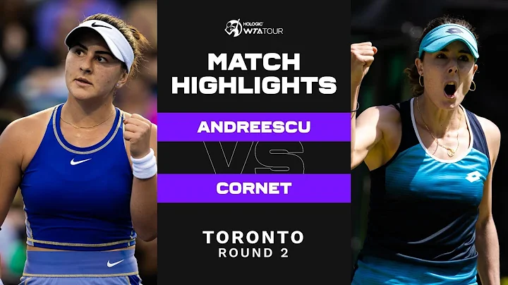 Bianca Andreescu vs. Alize Cornet | 2022 Toronto R...
