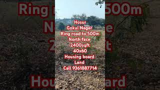 Hosur Gokul Nagar, 40x60 , North Face , Ring road to 500m , Housing board Land #hosurarproperties