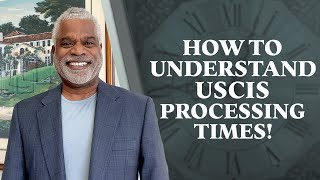 Understanding USCIS Processing Times - How to Check Processing Times - GrayLaw TV