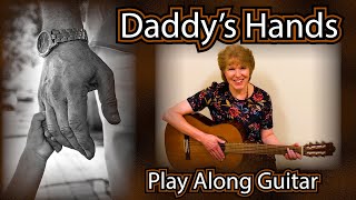 Daddy's Hands (Holly Dunn) Play Along Guitar