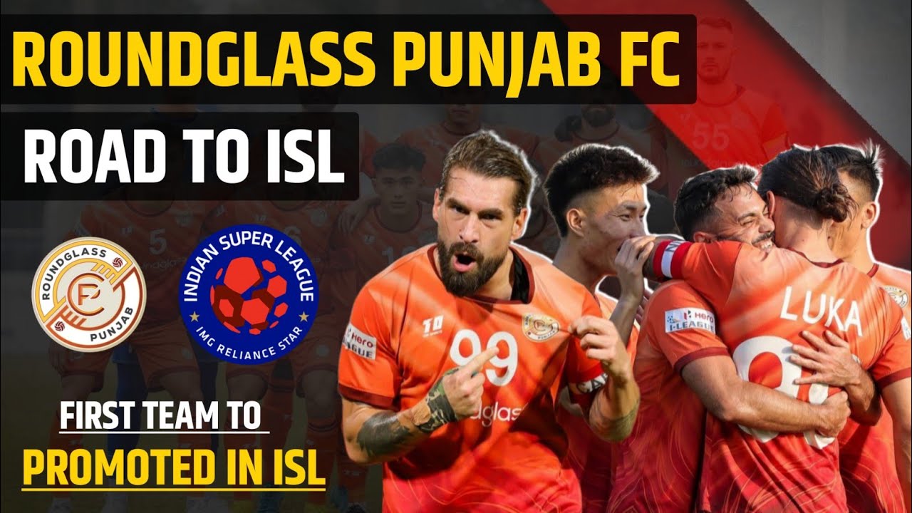 Roundglass Punjab Fc Road To Hero ISL | Roundglass Punjab Fc Promoted To ISL