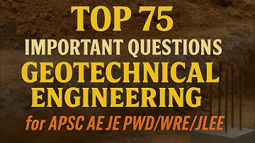 Most Important 75 Questions on Geotechnical Engineering | APSC PWD| APSC WRE | Fishery |JLEE