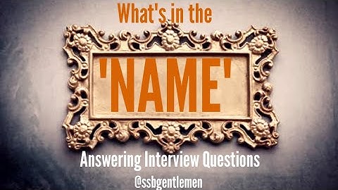 HOW TO ANSWER QUESTIONS BASED ON YOUR NAME IN SSB INTERVIEW