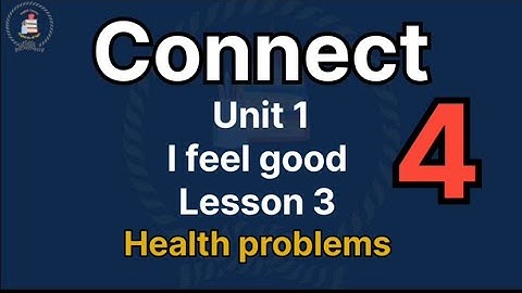 Connect Primary 4 lesson 3 (Health problems)  كونكت للصف الرابع الابتدائي الوحدة الاولي الدرس الثالث