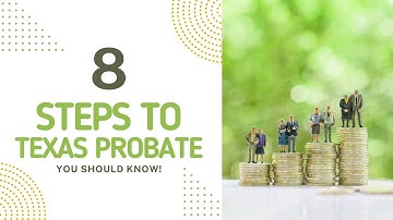 8 steps in Texas Probate