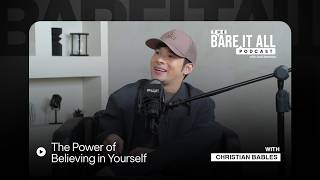 The Power of Believing in Yourself | Christian Bables | The Bare It All Podcast