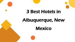 3 Best Hotels in Albuquerque, New Mexico | Lodging