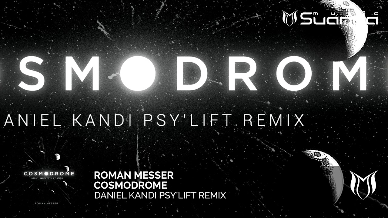 Roman Messer - Cosmodrome (Daniel Kandi Psy'lift Remix)