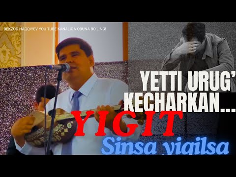 Видео: HECH BIR YIGIT SINMASIN! BEKZOD HAQQIYEVNING YIGIT SINSA YIQILSA KLASSIK TARONASI VA BOSHQA QOSHIQLA