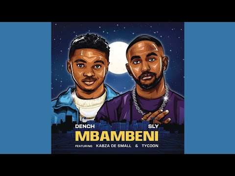 Dench & SLY - Mbambeni(Official Audio) feat. Kabza De Small & TYCOON