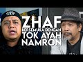 ZHAF BERSEMUKA DGN TOK AYAH NAMRON!