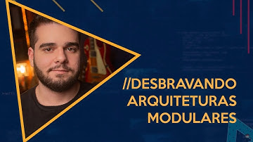 DESBRAVANDO ARQUITETURAS MODULARES  | Locaweb PHP Community Summit