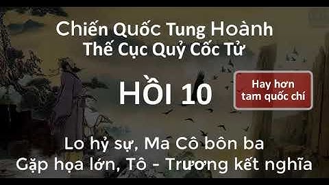 Thế Cục Quỷ Cốc Tử Chiến Quốc Tung Hoành (10)  Gặp họa lớn, Tô Tần, Trương Nghi kết nghĩa | Audio