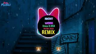 Night Work 0.95X Slow (抖音 Remix Tiktok 2023) - Sione || Hot Tiktok Douyin