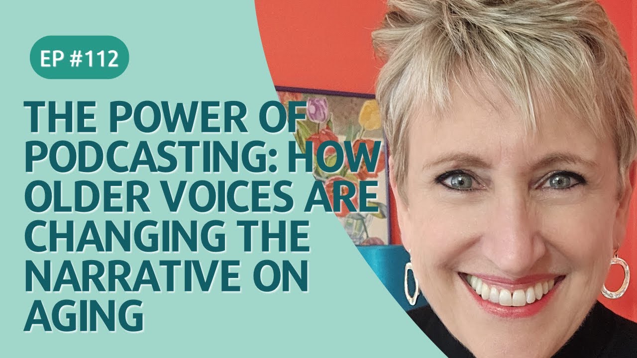 The Power of Podcasting: How Older Voices are Changing the Narrative on Aging