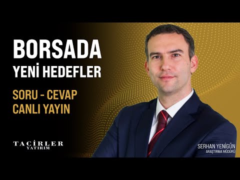 BİST'te Yeni Hedefler | Serhan Yenigün | Tacirler Yatırım