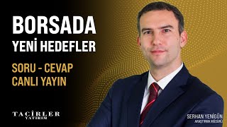 BİST'te Yeni Hedefler | Serhan Yenigün | Tacirler Yatırım