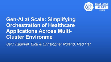 Gen-AI at Scale: Simplifying Orchestration of Healthcare...- Selvi Kadirvel & Christopher Nuland