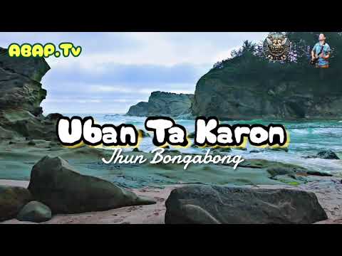 Uban Ta Karon ( Let’s be together now) by Jhun Bongabong 