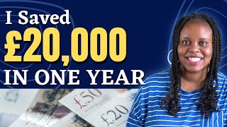 How I Saved £20,000 In My First Year In The Uk, You Can Do It Too!