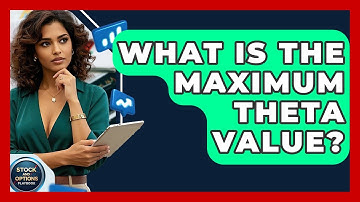 What Is The Maximum Theta Value? - Stock and Options Playbook