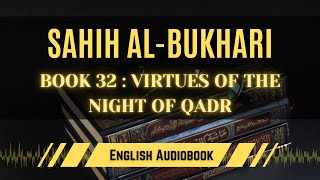 [Sahih Al-Bukhari] Book 32: Virtues of the Night of Qadr | English AudioBook