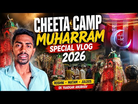 CHEETA CAMP 10th  MUHARRAM SPECIAL VLOG 2026 .....📍