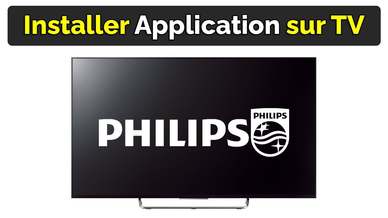 Comment installer une application sur smart TV Philips