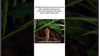 wiseworm wanted to kidnap me  #trending