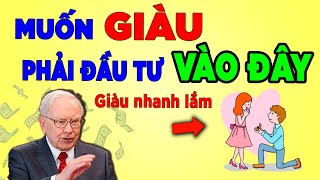 Đầu tư 6 thứ này Chắc chắc GIÀU - Warren Buffett