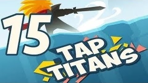 tap titans gameplay walkthrough part 15 (ios,android)