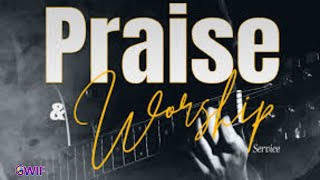 Greater Works International Fellowhsip - Praise Worship Sunday Session